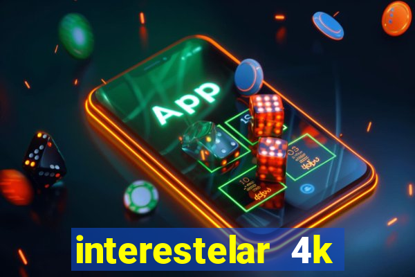 interestelar 4k dublado download